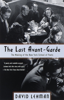 Paperback The Last Avant-Garde: The Making of the New York School of Poets Book