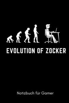 EVOLUTION OF ZOCKER NOTIZBUCH FÜR GAMER: A5 Notizbuch KALENDER | Gaming Buch | Geschenke für Zocker | Kleine Geschenke für Männer | Computer Gadgets | ... für Teenager Nerds (German Edition)