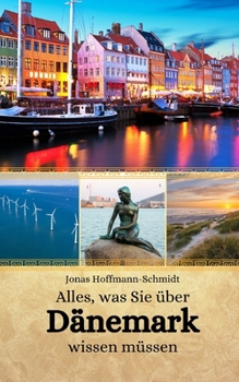 Alles, was Sie über Dänemark wissen müssen (German Edition)