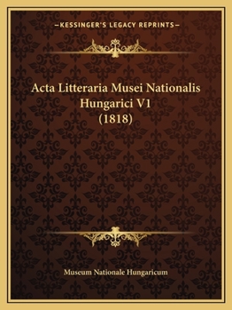 Paperback Acta Litteraria Musei Nationalis Hungarici V1 (1818) [Latin] Book