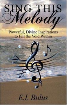 Paperback Sing This Melody: Powerful, Divine Inspirations to Fill the Void Within Book