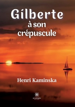Paperback Gilberte à son crépuscule [French] Book