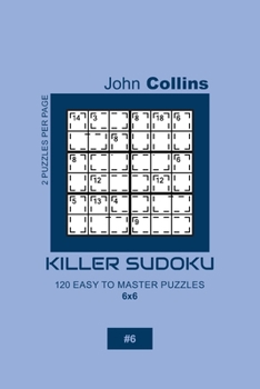 Paperback Killer Sudoku - 120 Easy To Master Puzzles 6x6 - 6 Book