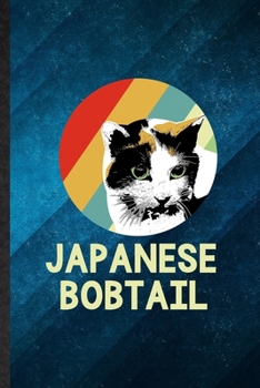 Japanese Bobtail: Funny Blank Lined Pet Kitten Cat Notebook/ Journal, Graduation Appreciation Gratitude Thank You Souvenir Gag Gift, Stylish Graphic 110 Pages