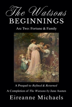 Arc Two: Fortune & Family : The Watsons Beginnings