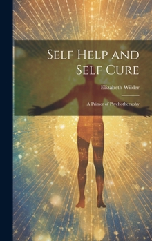 Hardcover Self Help and Self Cure: A Primer of Psychotheraphy Book
