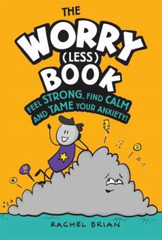 Hardcover The Worry (Less) Book: Feel Strong, Find Calm and Tame Your Anxiety Book