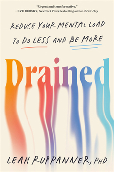 Hardcover Drained: Reduce Your Mental Load to Do Less and Be More Book