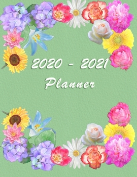 2020 - 2021 - Two Year Planner: Academic and Student Daily and Monthly Planner - July 2020 - June 2021 - Organizer & Diary - To do list - Notes - ... Green Pastel Color with Flowers composition
