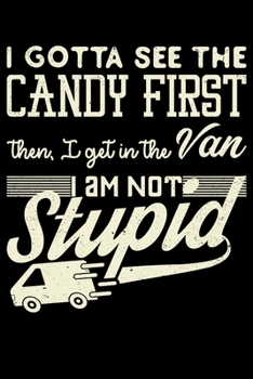 Paperback I Gotta See The Candy First Then I Get Into The Van: College Ruled Lined Writing Notebook Journal, 6x9, 120 Pages Book