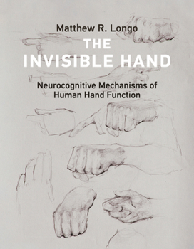 The Invisible Hand: Neurocognitive Mechanisms of Human Hand Function