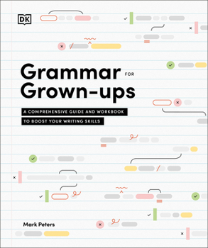 Hardcover Grammar for Grown-Ups: A Comprehensive Guide and Workbook to Boost Your Writing Skills Book
