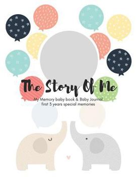 Paperback The Story Of Me: My baby book & Baby Journal first 3 Years Special Memories Book