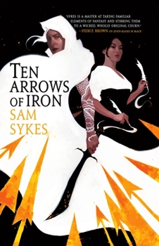 Ten Arrows of Iron - Book #2 of the Grave of Empires