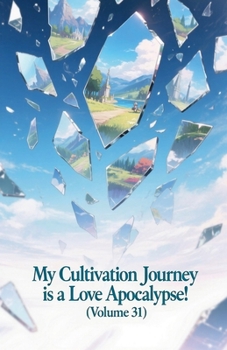 Paperback My Cultivation Journey is a Love Apocalypse! (Volume 31) Book