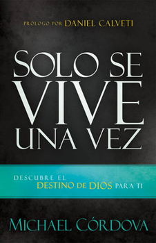 Paperback Solo Se Vive Una Vez: Descubre El Destino de Dios Para Ti [Spanish] Book