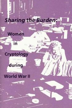 Paperback Sharing the Burden: Women in Cryptology during World War II Book