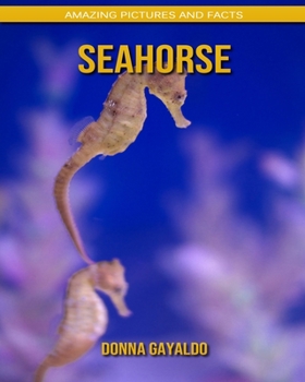 SeaHorse: Amazing Pictures and Facts
