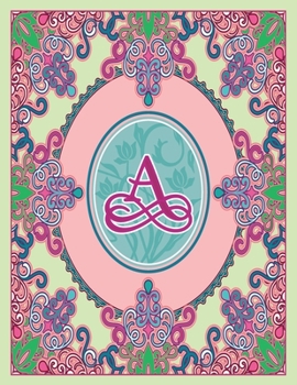 Journal Notebook Initial Letter "A" Monogram: Fun, Decorative Wide-Ruled Diary. Featuring a Unique Pink and Teal Design with Pistachio Green ... Frame Wildflowers Initial Letter Monogram)