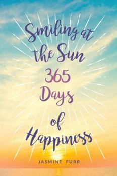 Paperback Smiling at the Sun: 365 Days of Happiness Book