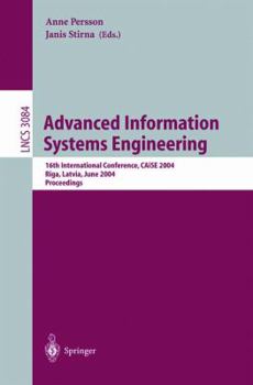 Paperback Advanced Information Systems Engineering: 16th International Conference, Caise 2004, Riga, Latvia, June 7-11, 2004, Proceedings Book