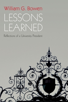 Lessons Learned: Reflections of a University President - Book  of the William G. Bowen Series