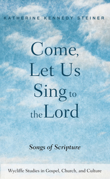Paperback Come, Let Us Sing to the Lord: Songs of Scripture Book