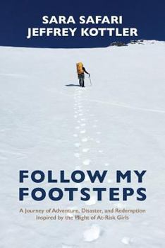 Paperback Follow My Footsteps: A Journey of Adventure, Disaster, and Redemption Inspired by the Plight of At-Risk Girls Book