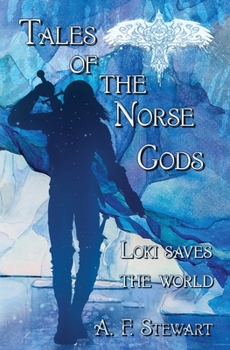 Tales of the Norse Gods: Loki Saves the World
