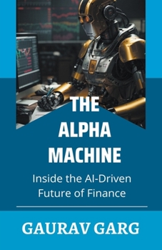 Paperback Alpha Machines: Inside the AI-Driven Future of Finance Book