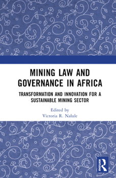 Hardcover Mining Law and Governance in Africa: Transformation and Innovation for a Sustainable Mining Sector Book