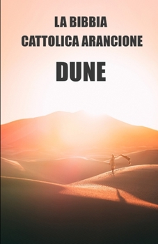 Paperback La bibbia cattolica arancione: Dune. Etica, filosofia e storia delle religioni dell'universo [Italian] Book