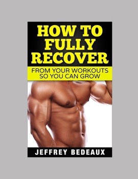 Paperback How to Fully Recover from your Workouts: So you Can Grow Book