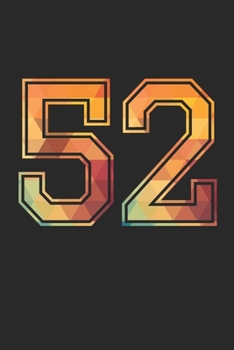 Blank Lined Journal, Notebook, Diary, Planner - 52 Lucky Number Sports Team No. 52 Age Year 1952 - 52nd Birthday Gift For 52 Years Old Men and Women: ... Diary, 110 page, Lined, 6x9 (15.2 x 22.9 cm)