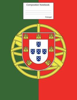 Paperback Composition Notebook Portugal: Wide Ruled lined Pages Portuguese Flag Book to write in for school, take notes, for kids, portuguese students, teacher Book