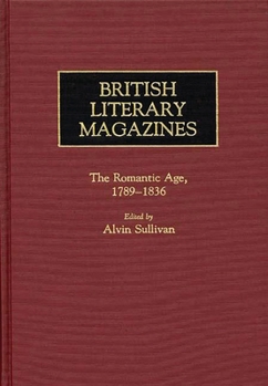 Hardcover British Literary Magazines: The Romantic Age, 1789-1836 Book