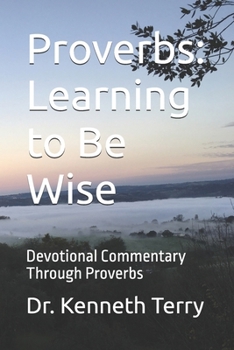 Paperback Proverbs: Learning to Be Wise: Devotional Commentary Through Proverbs Book