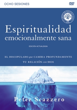 Espiritualidad Emocionalmente Sana - Estudio En DVD: Es Imposible Tener Madurez Espiritual Si Somos Inmaduros Emocionalmente
