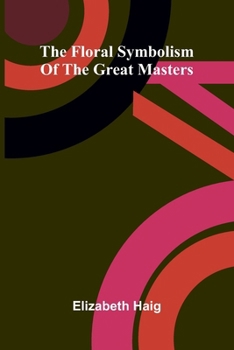 Paperback The floral symbolism of the great masters Book