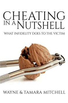 Paperback Cheating in a Nutshell: What Infidelity Does to The Victim Book