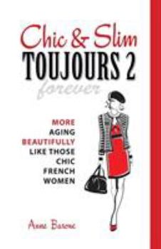 Paperback Chic & Slim Toujours 2: More Aging Beautifully Like Those Chic French Women Book