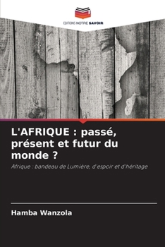 Paperback L'Afrique: passé, présent et futur du monde ? [French] Book