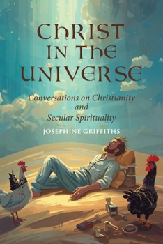 Paperback Christ in the Universe: Conversations on Christianity and Secular Spirituality Book
