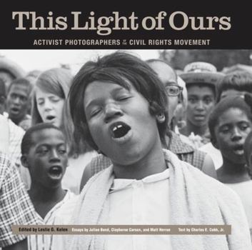 Hardcover This Light of Ours: Activist Photographers of the Civil Rights Movement Book