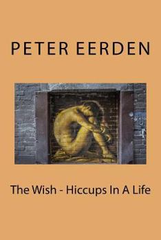 Paperback The Wish - Hiccups In A Life Book