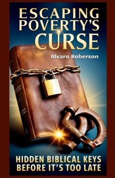 Paperback Escaping Poverty's Curse: Hidden Biblical Keys Before It's Too Late Book