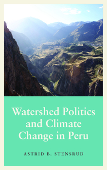 Hardcover Watershed Politics and Climate Change in Peru Book