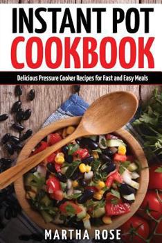 Paperback Instant Pot Cookbook: Delicious Pressure Cooker Recipes for Fast and Easy Meals Book
