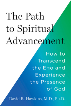 Paperback The Path to Spiritual Advancement: How to Transcend the Ego and Experience the Presence of God Book