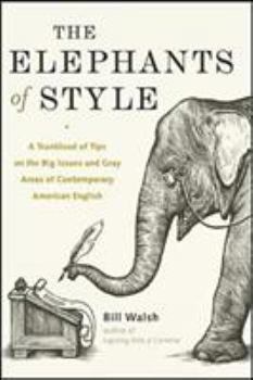 Paperback The Elephants of Style: A Trunkload of Tips on the Big Issues and Gray Areas of Contemporary American English Book